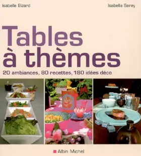 Couverture du produit · Tables à thèmes : 20 Ambiances, 80 recettes, 180 idées déco