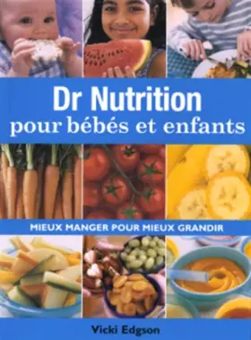 Couverture du produit · Dr nutrition pour bébés et enfants: Mieux manger pour mieux grandir