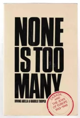 Couverture du produit · None Is Too Many: Canada and the Jews of Europe 1933-1948