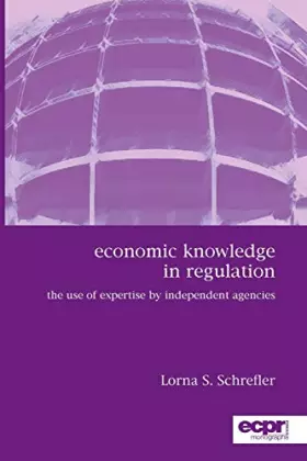 Couverture du produit · The Use of Expertise by Independent Regulatory Agencies: The Role of Economic Knowledge (ECPR Monographs Series)
