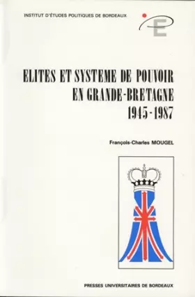 Couverture du produit · Elites et systèmes de pouvoir en Grande-Bretagne (1945-1987)
