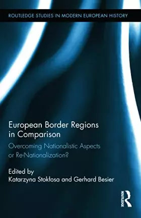 Couverture du produit · European Border Regions in Comparison: Overcoming Nationalistic Aspects or Re-Nationalization? (Routledge Studies in Modern Eur