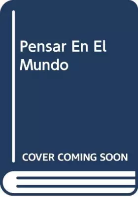 Couverture du produit · Pensar En El Mundo (Spanish Edition)