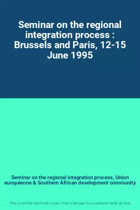 Couverture du produit · Seminar on the regional integration process : Brussels and Paris, 12-15 June 1995