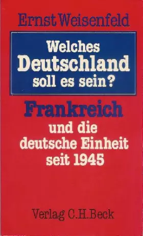 Couverture du produit · Welches Deutschland soll es sein? Frankreich und die deutsche Einheit seit 1945.