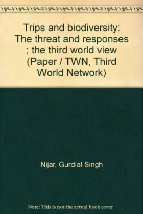 Couverture du produit · Trips and biodiversity: The threat and responses  the third world view (Paper / TWN, Third World Network)