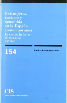Couverture du produit · Extranjería, racismo y xenofobia en la España contemporánea: La evolución de los setenta a los noventa: 154 (Monografías)