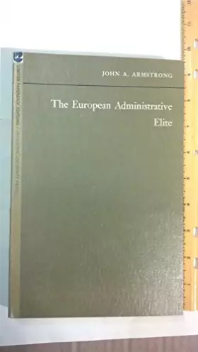Couverture du produit · The European Administrative Elite (Princeton Legacy Library)
