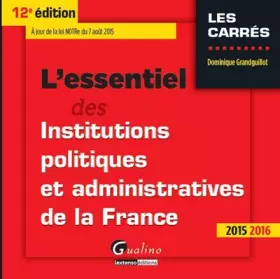 Couverture du produit · L'Essentiel des Institutions politiques et administratives de la France 2015-2016, 12è éd