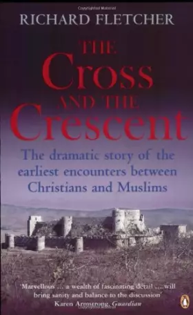 Couverture du produit · Cross And The Crescent: Christianity And Islam From Muhammad To The Reformation