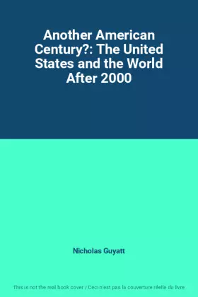 Couverture du produit · Another American Century?: The United States and the World After 2000