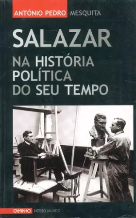 Couverture du produit · Salazar na História Política do seu Tempo Um estudo ideográfico sobre o perfil doutrinário do regime Salazarista
