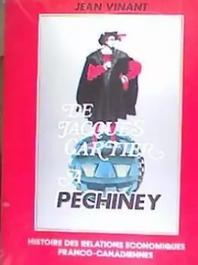 Couverture du produit · De Jacques Cartier à Pechiney : Histoire des relations économiques franco-canadiennes