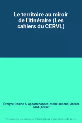 Couverture du produit · Le territoire au miroir de l'itinéraire (Les cahiers du CERVL)