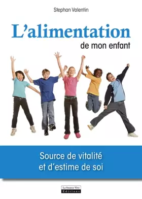 Couverture du produit · L'Alimentation de mon enfant, source de vitalité et d'estime de soi