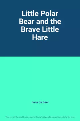 Couverture du produit · Little Polar Bear and the Brave Little Hare