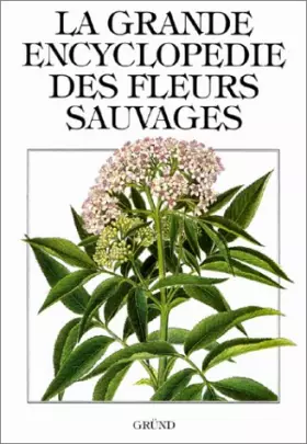 Couverture du produit · La Grande Encyclopédie des fleurs sauvages