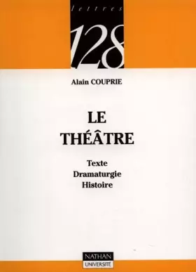 Couverture du produit · Le théâtre : Texte, Dramaturgie, Histoire