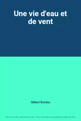Couverture du produit · Une vie d'eau et de vent