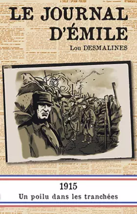 Couverture du produit · Le journal d'Emile : 1915, un poilu dans les tranchées