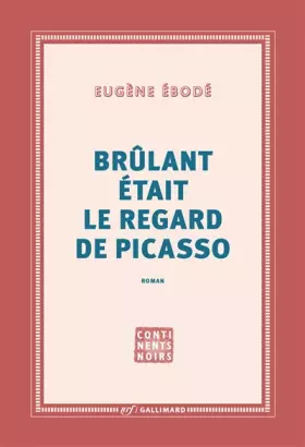 Couverture du produit · Brûlant était le regard de Picasso
