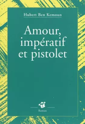 Couverture du produit · Amour, impératif et pistolet