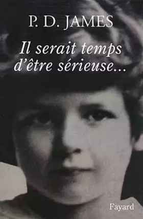 Couverture du produit · Il serait temps d'être sérieuse... Fragment d'autobiographie