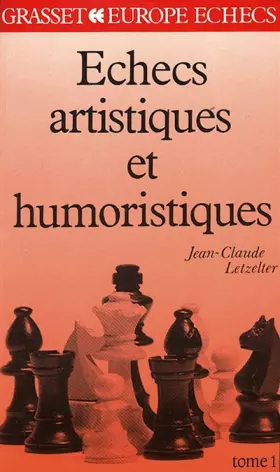 Couverture du produit · Les Echecs artistiques et humoristiques Tome 1 : Les Pions qui venaient du froid