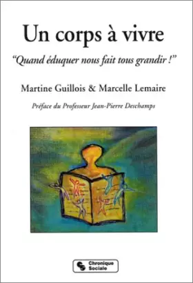 Couverture du produit · UN CORPS A VIVRE. Quand éduquer nous fait tous grandir !