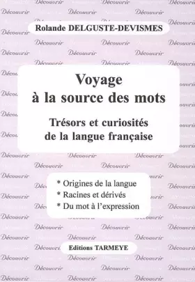 Couverture du produit · Voyage à la source des mots: Trésors et curiosités de la langue française