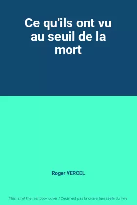 Couverture du produit · Ce qu'ils ont vu au seuil de la mort