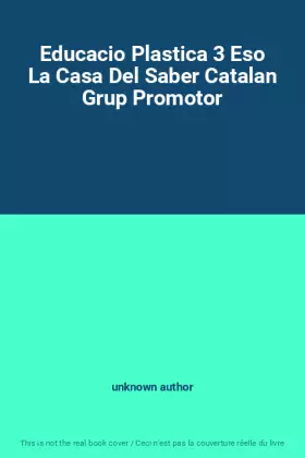 Couverture du produit · Educacio Plastica 3 Eso La Casa Del Saber Catalan Grup Promotor