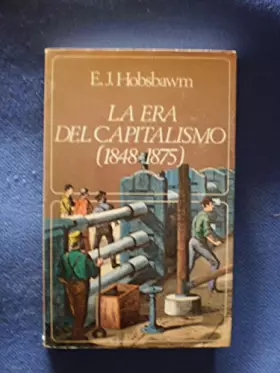 Couverture du produit · Era del capitalismo, la : (1848-1875)