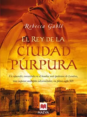 Couverture du produit · El rey de la ciudad púrpura: Un aprendiz convertido en el hombre más poderoso de Londres, tras superar múltiples adversidades, 