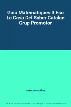 Couverture du produit · Guia Matematiques 3 Eso La Casa Del Saber Catalan Grup Promotor
