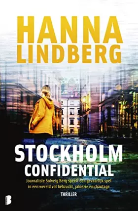 Couverture du produit · Stockholm confidential: Journaliste Solveig Berg speelt een gevaarlijk spel in een wereld vol hebzucht, jaloezie en chantage
