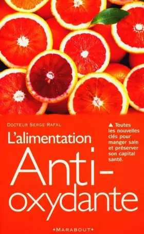 Couverture du produit · L'alimentation Anti-oxydante. Toutes les nouvelles clés pour manger sain et préserver son capital santé
