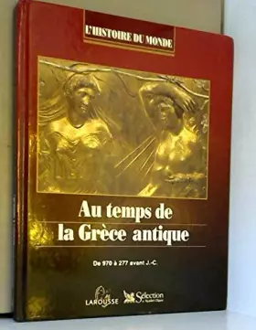 Couverture du produit · L'histoire du monde : Au temps de la Grêce antique de 970à 277 av JC [Relié]