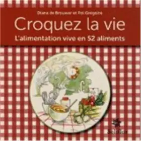 Couverture du produit · Croquez la vie: L'alimentation vive en 52 aliments
