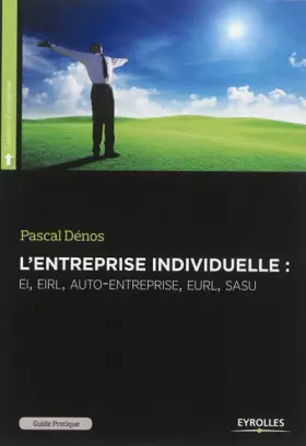 Couverture du produit · L'entreprise individuelle : EI, EIRL, auto-entreprise, EURL, SASU, pour se mettre à son compte en toute indépendance
