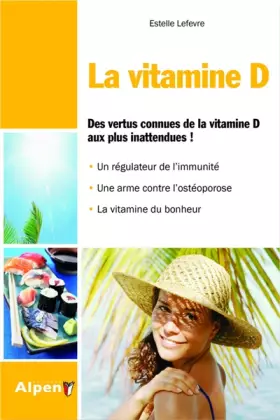 Couverture du produit · La Vitamine D. Des vertus connues de la vitamine D aux plus inattendues. Un régulateur de l'immunité