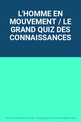 Couverture du produit · L'HOMME EN MOUVEMENT / LE GRAND QUIZ DES CONNAISSANCES