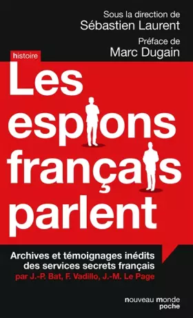 Couverture du produit · Les espions français parlent: Achives et témoignages inédits des services secrets français