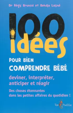 Couverture du produit · 100 idées pour bien comprendre bébé