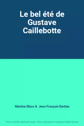 Couverture du produit · Le bel été de Gustave Caillebotte