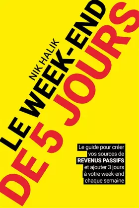 Couverture du produit · Le week-end de 5 jours - Devenir rentier et développer des revenus passif pour atteindre la liberté: Changer de vie, créer un b