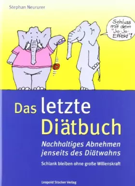Couverture du produit · Das letzte Diätbuch: Nachhaltiges Abnehmen jenseits des Diätwahns. Schlank bleiben - ohne große Willenskraft