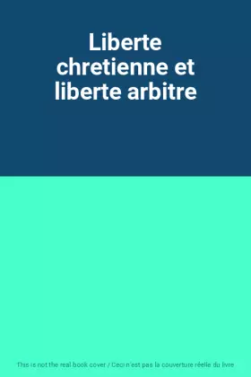 Couverture du produit · Liberte chretienne et liberte arbitre