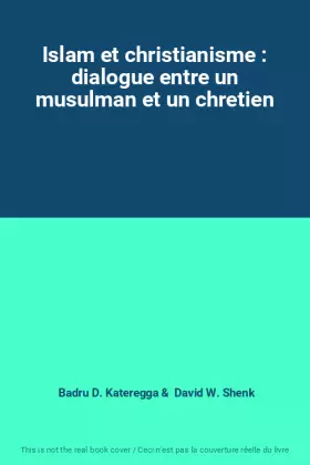 Couverture du produit · Islam et christianisme : dialogue entre un musulman et un chretien