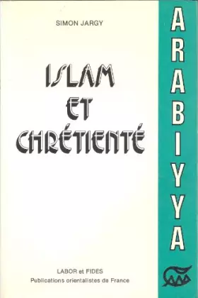 Couverture du produit · Islam et chrétienté : Les fils d'Abraham entre la confrontation et le dialogue (Collection Arabiyya)